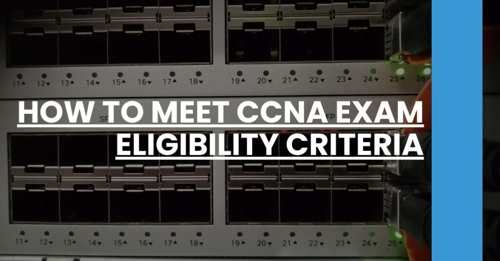 How to Meet CCNA Exam Eligibility Criteria Feature Image