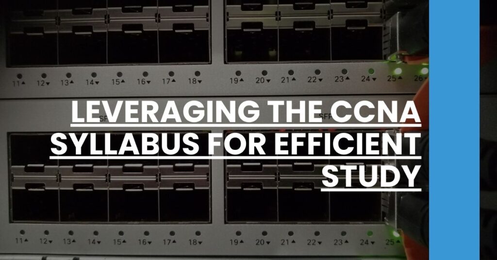 Leveraging the CCNA Syllabus for Efficient Study Feature Image