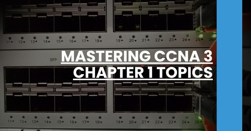 Mastering CCNA 3 Chapter 1 Topics Feature Image